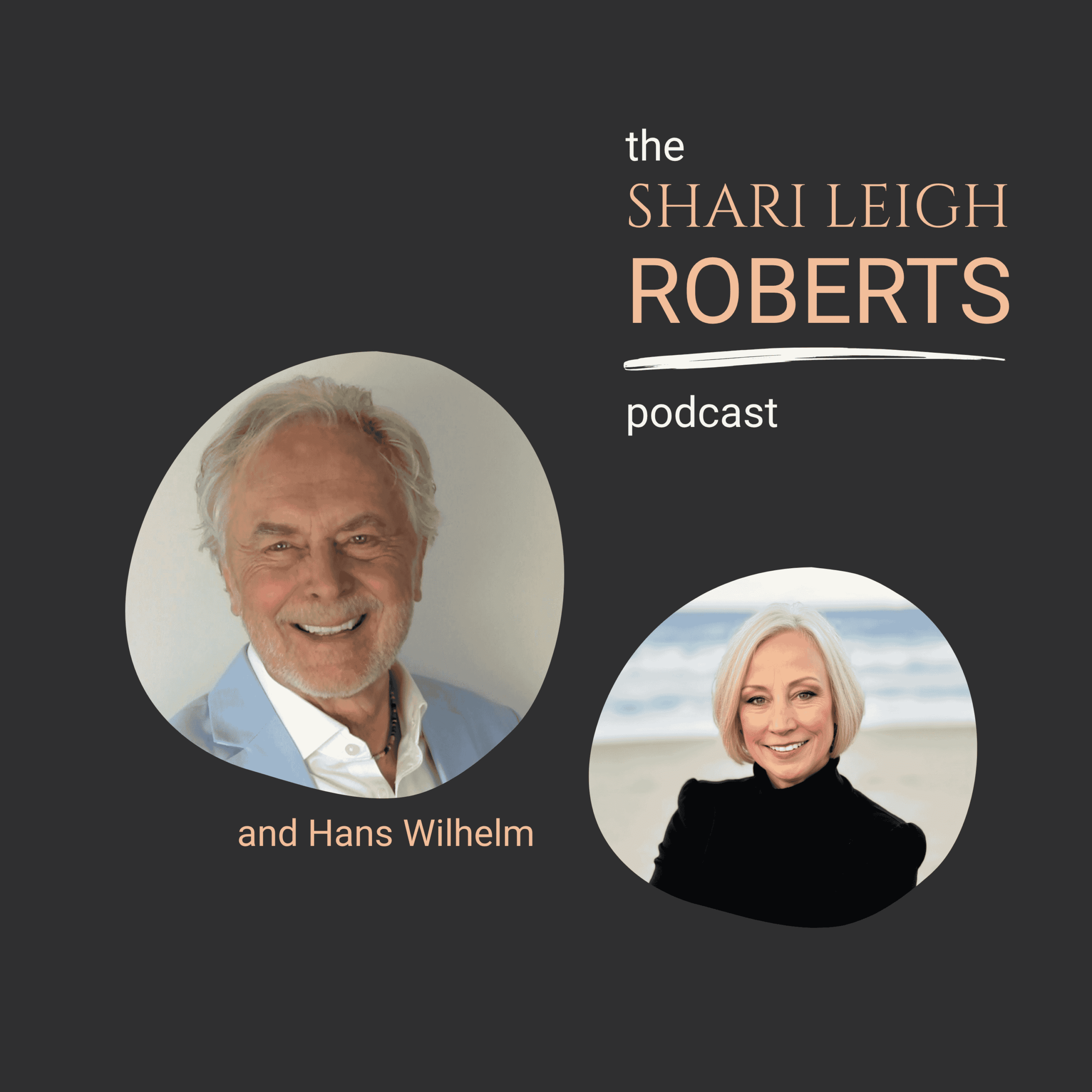 The Shari Leigh Roberts Podcast with Hans Wilhelm