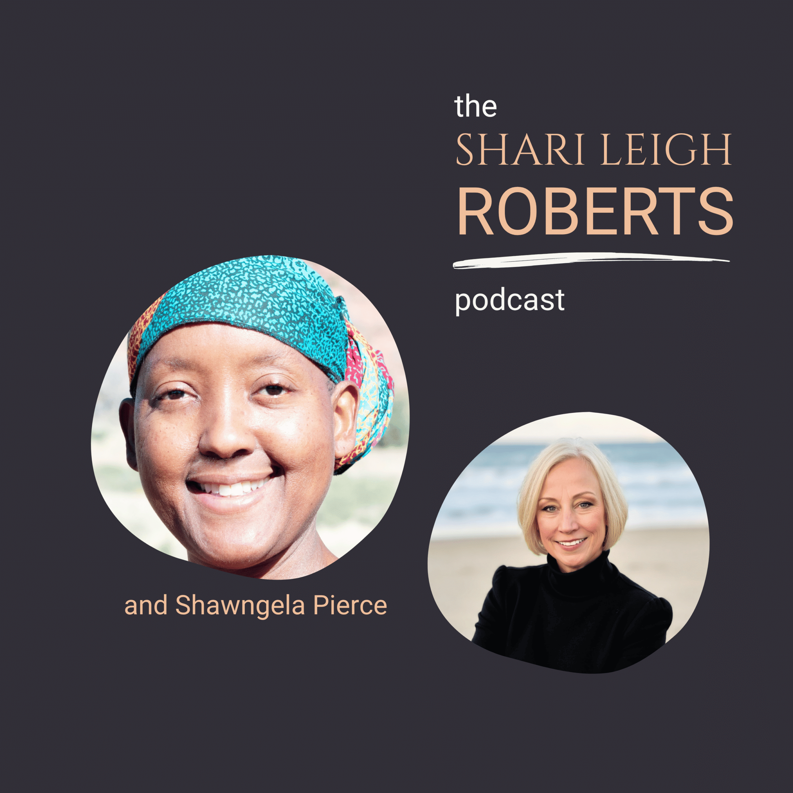 The Shari Leigh Roberts Podcast with Shawngela Pierce